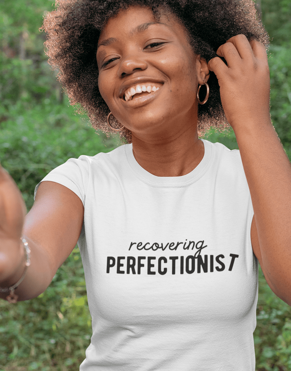 Recovering Perfectionist Organic TShirt SelfCare Clothes