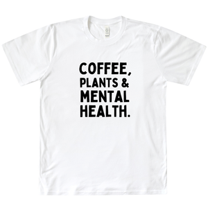 Coffee, Plants & Mental Health Organic Tee