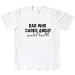 Load image into Gallery viewer, Dad Who Cares About Mental Health Organic Tee
