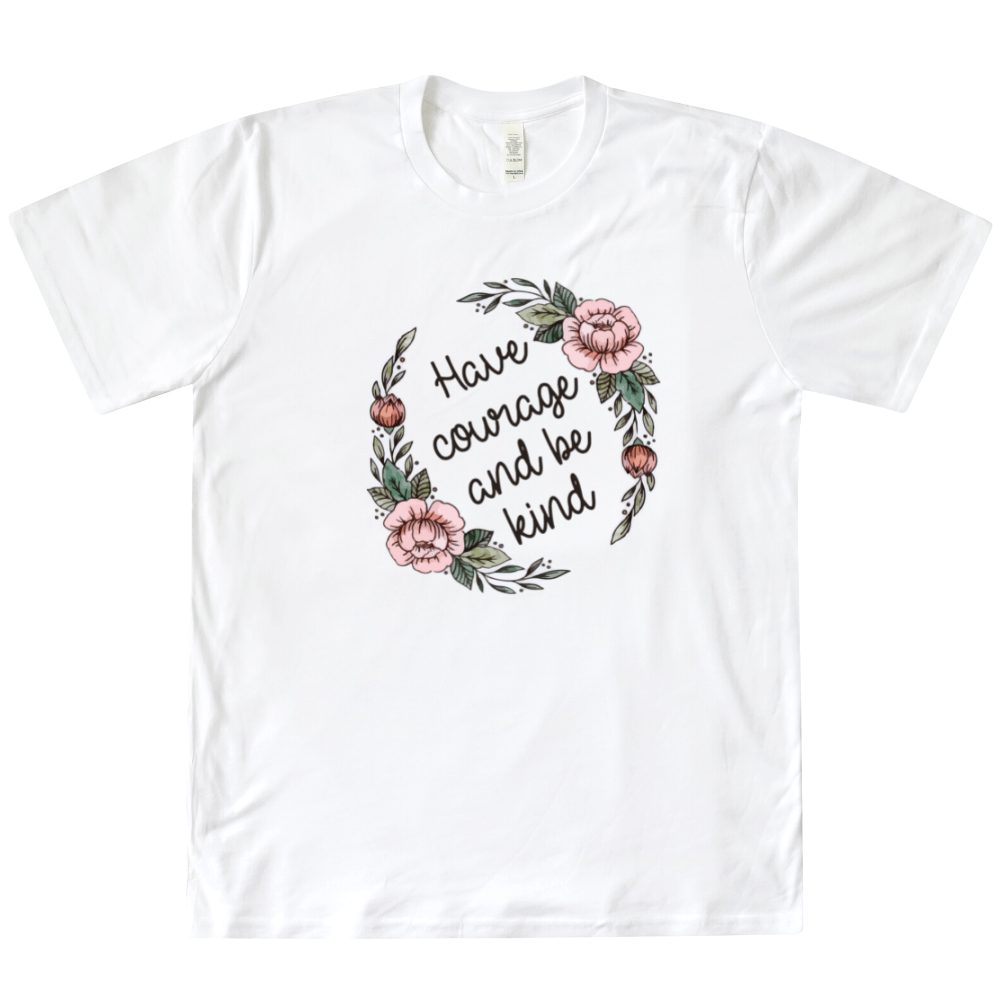 Have Courage And Be Kind Organic Tee