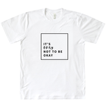 Load image into Gallery viewer, It&#39;s Okay Not To Be Okay Organic Tee
