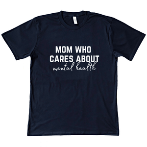 Mom Who Cares About Mental Health Organic Tee