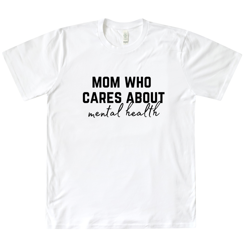 Mom Who Cares About Mental Health Organic Tee