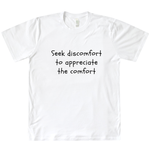 Load image into Gallery viewer, Seek Discomfort to Appreciate the Comfort Organic Tee
