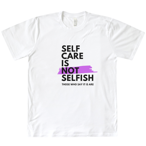Self-Care Is Not Selfish Organic Tee