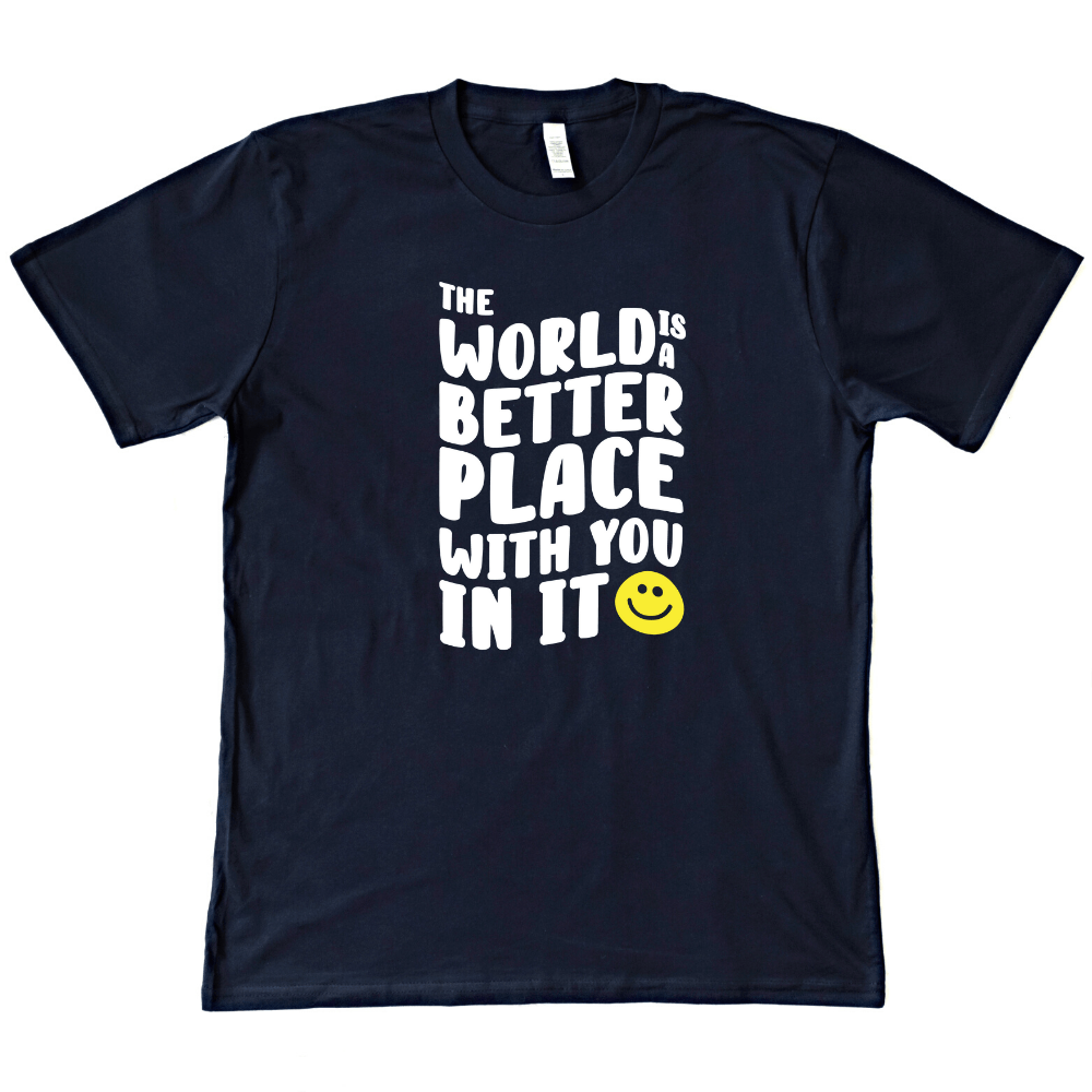 The World Is A Better Place With You In It Organic Tee