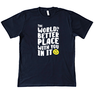 The World Is A Better Place With You In It Organic Tee