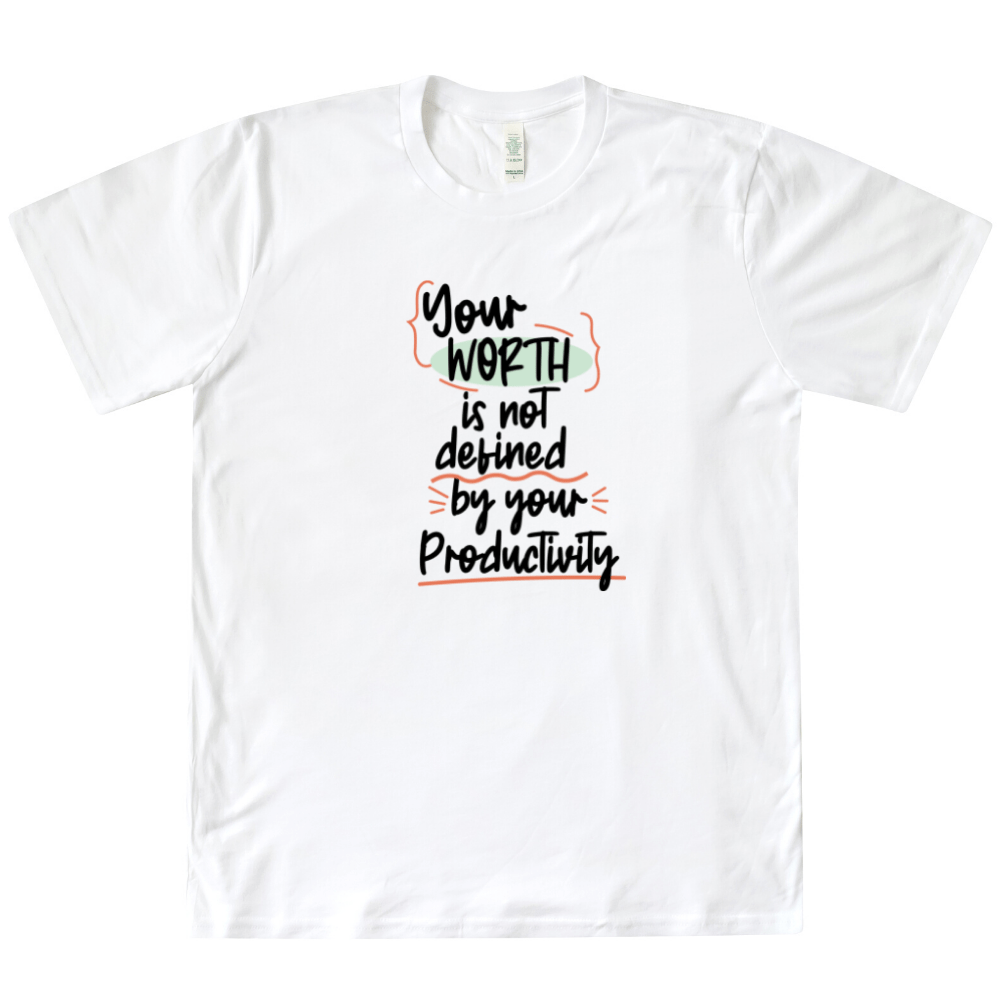 Your Worth Is Not Defined by Your Productivity Organic Tee